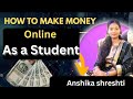 How To Make Money "ONLINE " | As a Student | Anshika Shreshti | Studyselect
