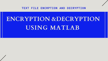 Encryption & Decryption using Matlab