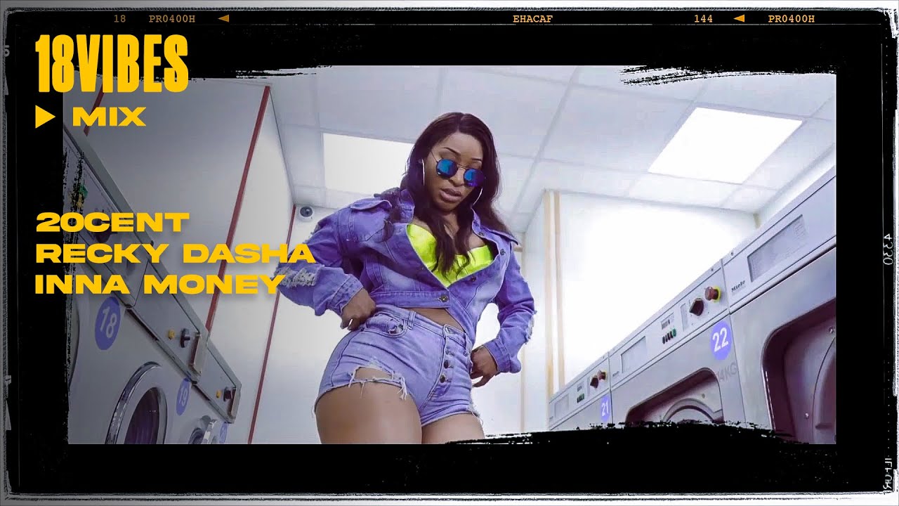 Watch 20 Cent | Recky Dasha | Inna Money - Mix 18Vibes on YouTube Watch 20 Cent | Recky Dasha | Inna Money - Mix 18Vibes on YouTube