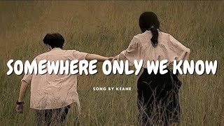 Keane - Somewhere Only We Know(Lyrics)