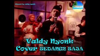 SEDANG SEDANG SAJA Cover lagu Valdy nyonk Suara merdu No iklan