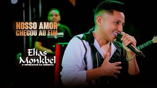 Nosso Amor Chegou Ao Fim - Elias Monkbel | Audiovisual DNA