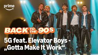 5G feat. Elevator Boys - Gotta Make It Work (From Back to the 90s)