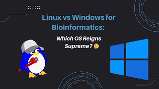 Linux vs Windows for Bioinformatics: Which OS Reigns Supreme?