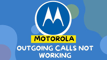 How to Fix motorola outgoing calls not working
