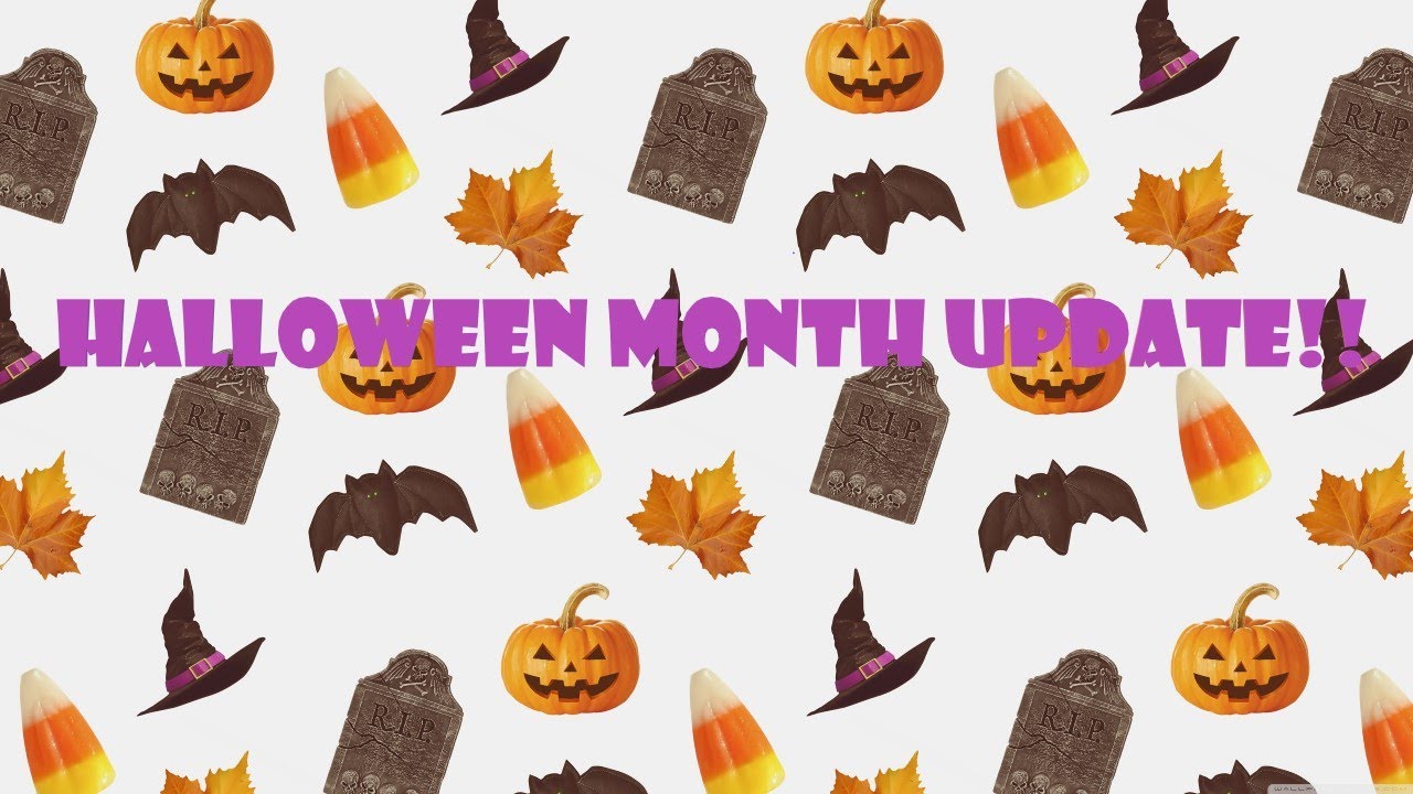 HALLOWEEN MONTH UPDATE!! - YouTube