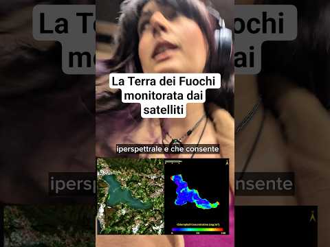 Video La Terra dei fuochi monitorata dai satelliti