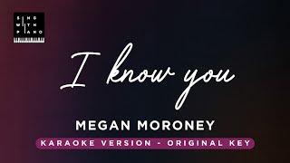 I know you - Megan Moroney (Original Key Karaoke) - Piano Instrumental Cover with Lyrics