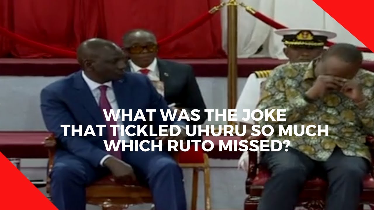 What was the joke that tickled Uhuru so much which Ruto missed? What was the joke that tickled Uhuru so much which Ruto missed?