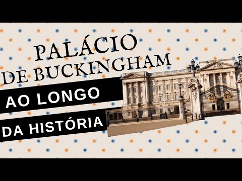 Vídeo: Palácio De Buckingham: Marcos Na História