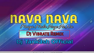 Nava Nava Maya Mola Hoye He Na || Dj Vibrate Mix || Cg Love Song || Dj Tankesh K 2k21 Rmx