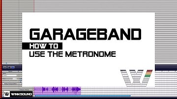 Garageband: How To Use The Metronome | WinkSound