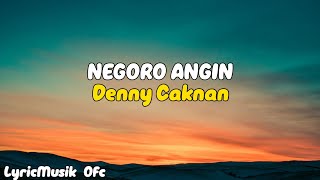 LIRIK NEGORO ANGIN | Denny Caknan | Bekas ambu rangkulanmu wangine masih ning atiku