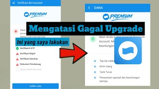 Solusi Upgrade DANA Premium Gagal Terus? Ini Solusinya ( UPDATE 2023 )