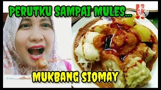 Perutku Sampai Mules ..Mukbang Siomay