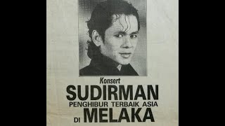 Sudi Sdn Bhd Mempersembahkan Konsert Sudirman penghibur Terbaik Asia Di Melaka  09 Mac 1991