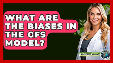 What Are The Biases In The GFS Model? - Earth Science Answers