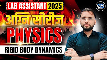 Lab Assistant Online Classes 2025 | Physics Mcqs Agni Series #3 | Rigid Body Dynamics One Shot