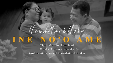 INE NO'O AME || Cipt. Manto Tua Nai || HendMarkHoka_cover