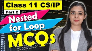 PYTHON - Nested for LOOP | Understanding with MCQs | Case Study Based Question CBSE Class 11CS/IP #2