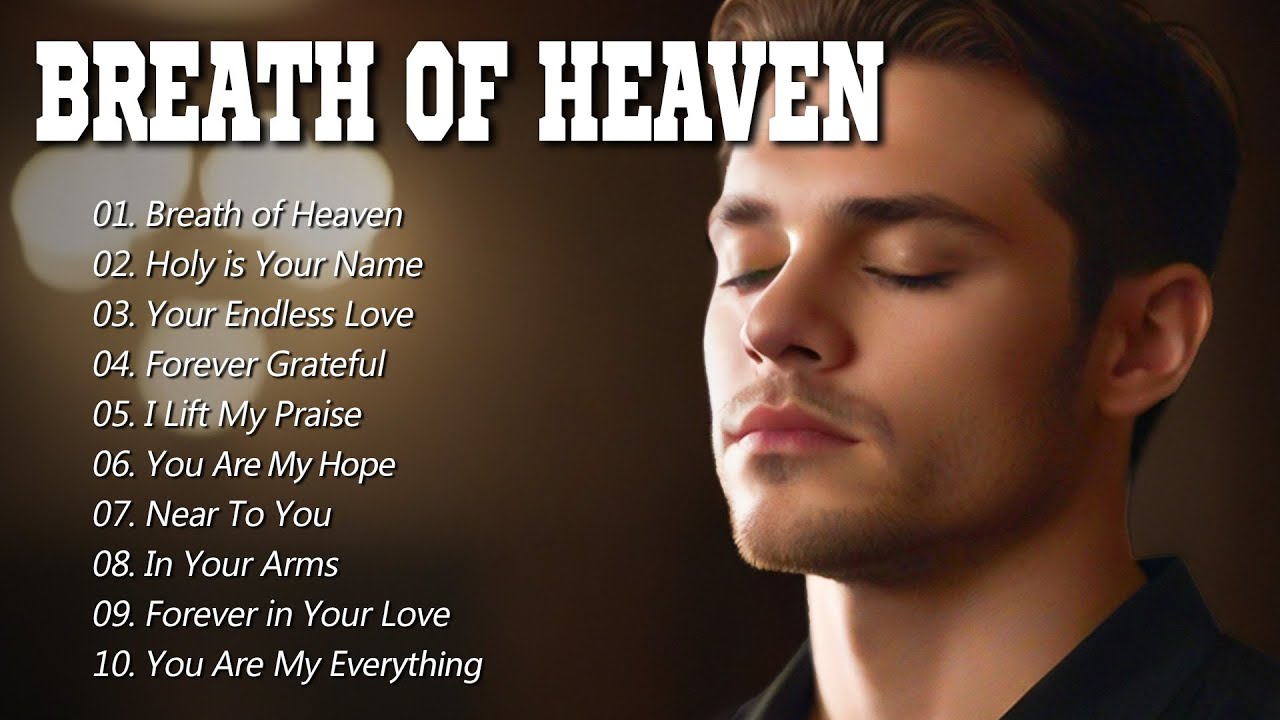 Breath Of Heaven | Healing & Peaceful Worship Songs 2025 | Uplifting Praise & Worship Breath Of Heaven | Healing & Peaceful Worship Songs 2025 | Uplifting Praise & Worship
