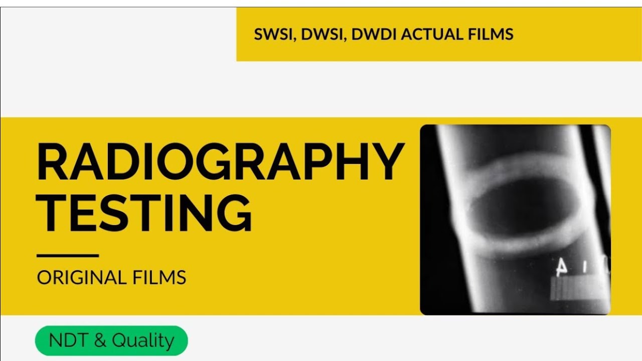 Radiography techniques original films ll SWSI, DWSI, DWDI actual images