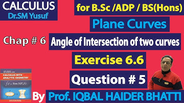 Ch#6|Plane Curves 1| Ex 6.6 Question # 5 |Calculus & Analytic Geometry by SM Yusuf Lec 11