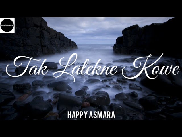 TAK LALEKNE KOWE || HAPPY ASMARA (UnOfficial Lirik) class=