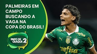 Papo de Craque 2ª Edição + Botafogo -SP x Palmeiras - Verdão em busca da vitória na Copa do Brasil!