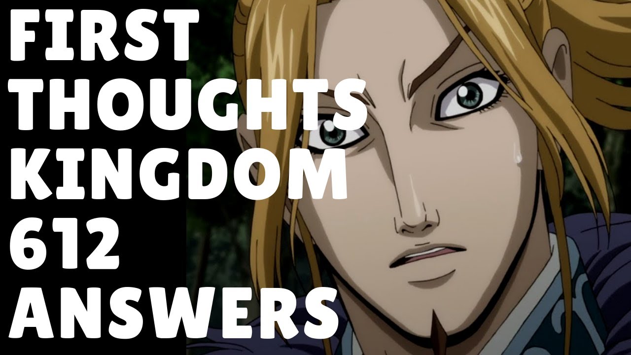 Kingdom Manga Chapter 612 First Thoughts Houken Needs Answers Youtube