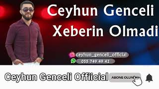 Ceyhun Genceli - Xeberin Olmadi 2020 (New Version) Resimi