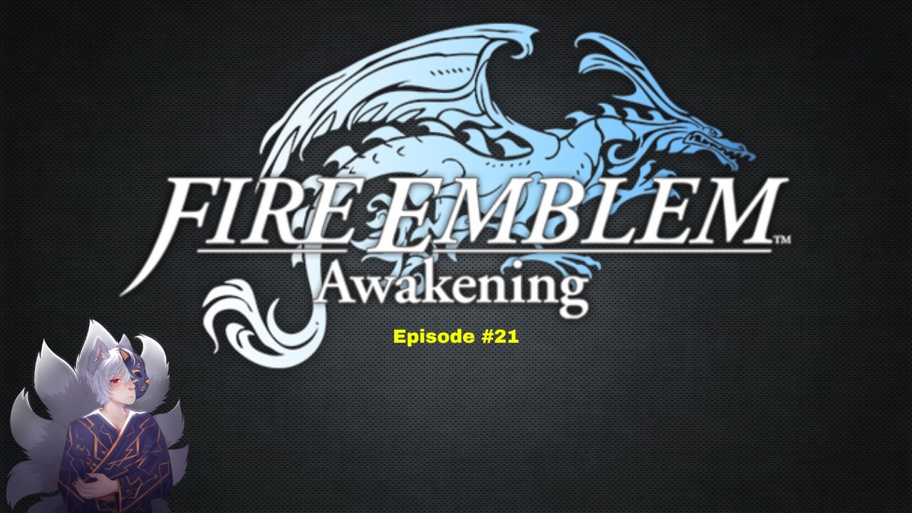 Fire Emblem Awakening | Episode #21 | w/ Storm | Taking the Fortress