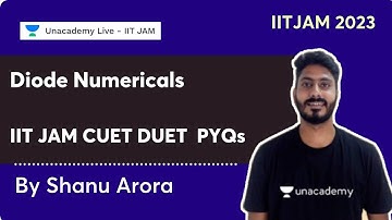 Diode Numericals  | IIT JAM CUET DUET | PYQS | Shanu Arora | Unacademy IIT JAM