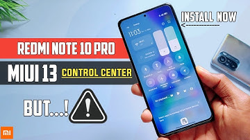 Install MIUI 13 Control Center In Redmi Note 10 Pro/Max MIUI 13.0.1.0 With Android 12 Update