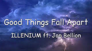 ILLENIUM - Good Things Fall Apart (Lyrics) ft. Jon Bellion