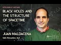 Black Holes and the Structure of Spacetime by Juan Maldacena