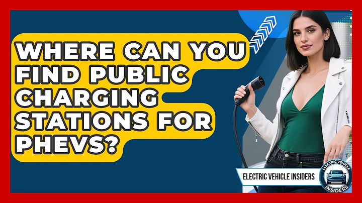 Where Can You Find Public Charging Stations for PHEVs? | Electric Vehicle Insiders News