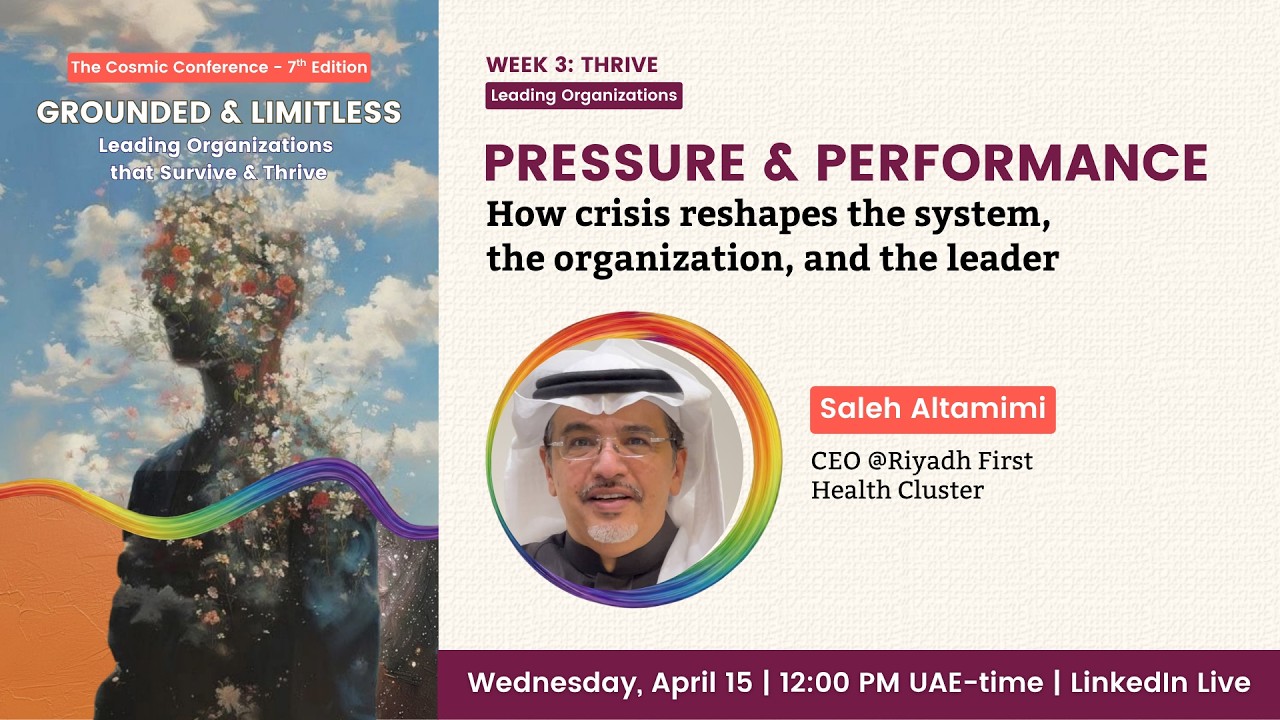 Pressure & Performance: How Crisis Reshapes the System with Dr. Saleh Altamimi - 2026 Cosmic Conference LinkedIn Live Session 