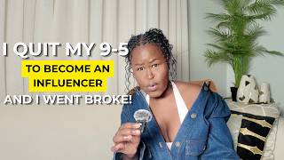 I QUIT MY 9-5 TO BECOME AN INFLUENCER & I WENT BROKE! | DIARY OF A BROKE INFLUENCER PT1