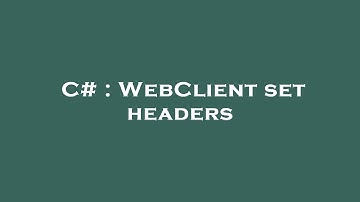 C# : WebClient set headers