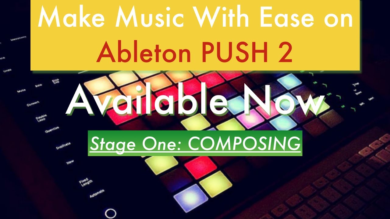 Make Music With Ease on Ableton PUSH 2 - YouTube