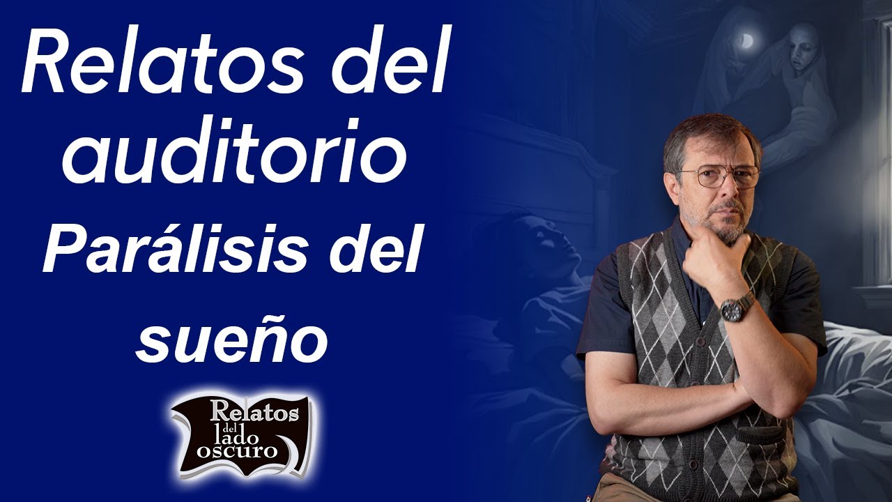 Relatos del auditorio Parálisis del sueño | Relatos del lado oscuro
