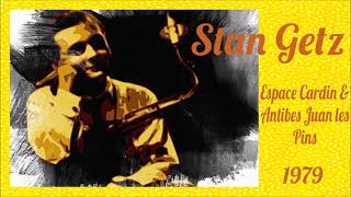 Stan Getz  Paris & Antibes Juan les Pins 1979