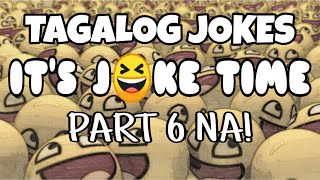 JOKE TIME / TAGALOG JOKES PART 6 / Mga Jokes Ni Paps