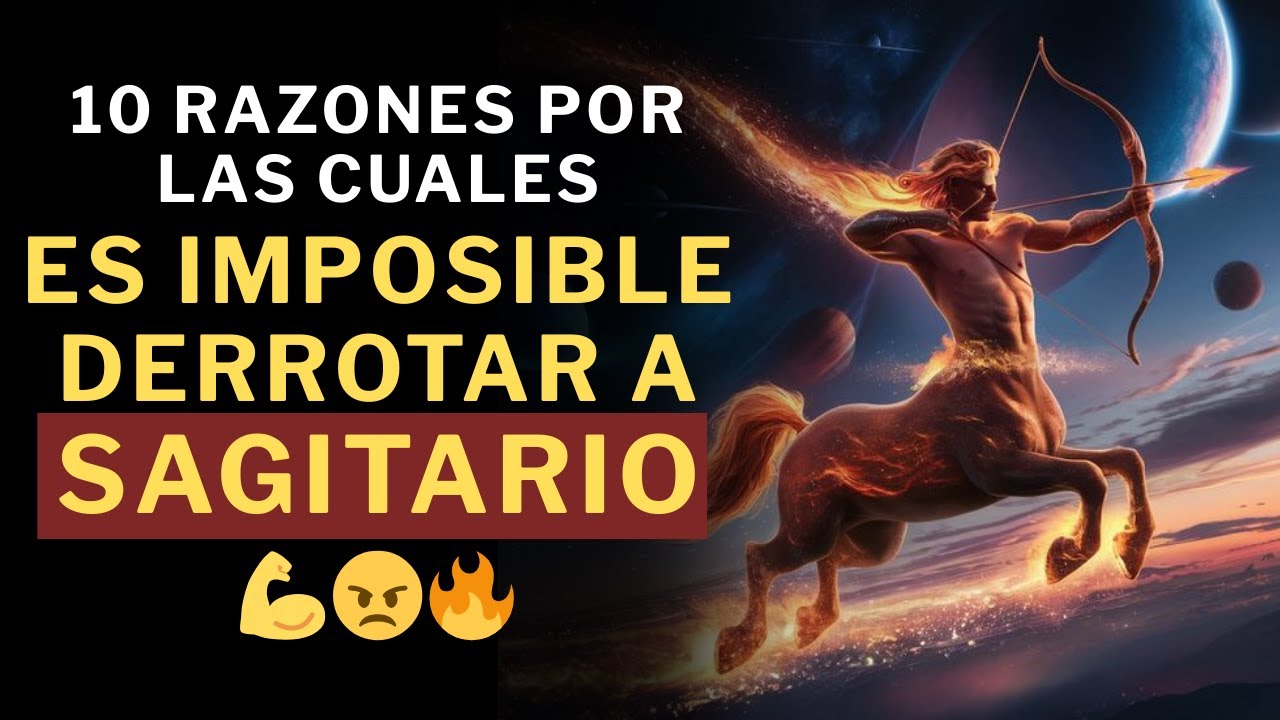 10 Razones por las que es IMPOSIBLE derrotar a un Sagitario 💪😠🔥