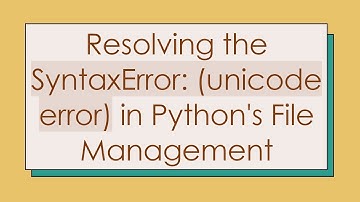 Resolving the SyntaxError: (unicode error) in Python