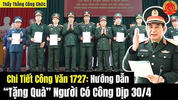 Chi Tiết Công Văn 1727: Hướng Dẫn “Tặng Quà” Người Có Công Dịp 30/4