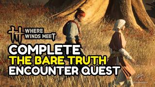 COMPLETE The Bare Truth Encounter in Where WInds Meet