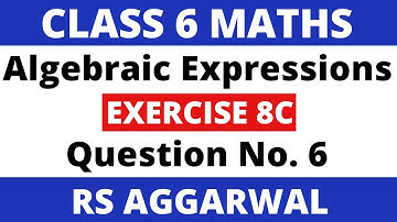 Exercise 8C Que. 6। Class 6 Maths Rs Aggarwal। Algebraic Expressions