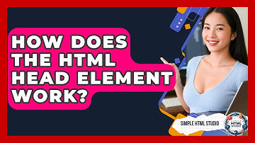How Does The HTML Head Element Work? - Simple HTML Studio